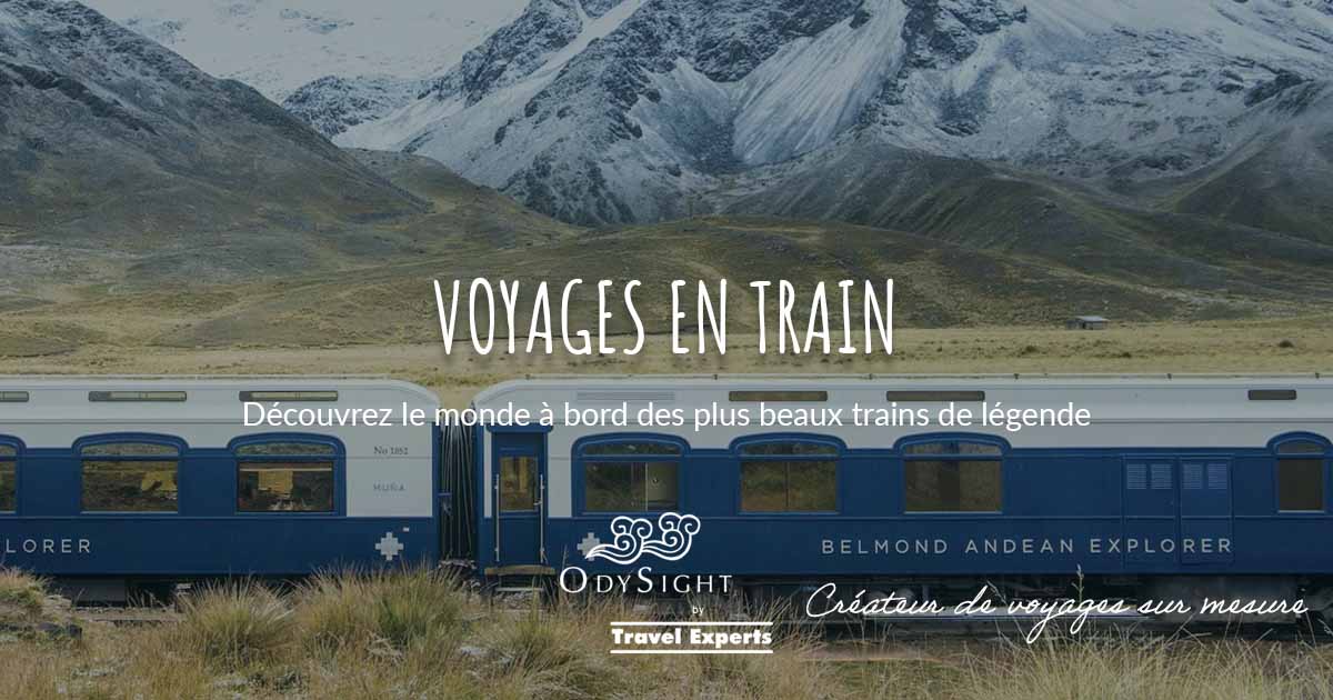 Voyages en train Trains Légende Mythiques Odysight Travel Experts